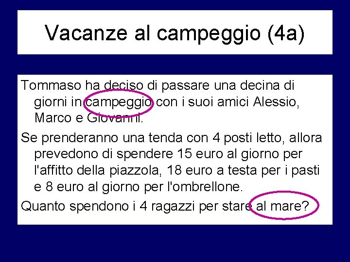 Vacanze al campeggio (4 a) Tommaso ha deciso di passare una decina di giorni