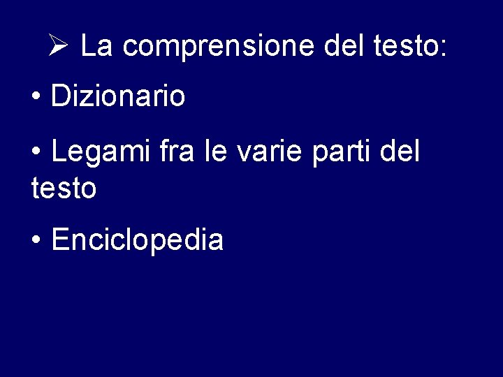  La comprensione del testo: • Dizionario • Legami fra le varie parti del