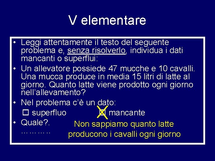 V elementare • Leggi attentamente il testo del seguente problema e, senza risolverlo, individua