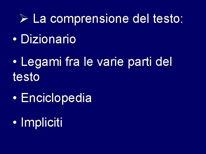  La comprensione del testo: • Dizionario • Legami fra le varie parti del