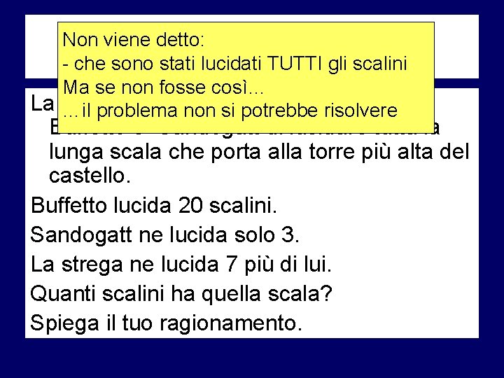 Non viene detto: La scala (2 a) - che sono stati lucidati TUTTI gli