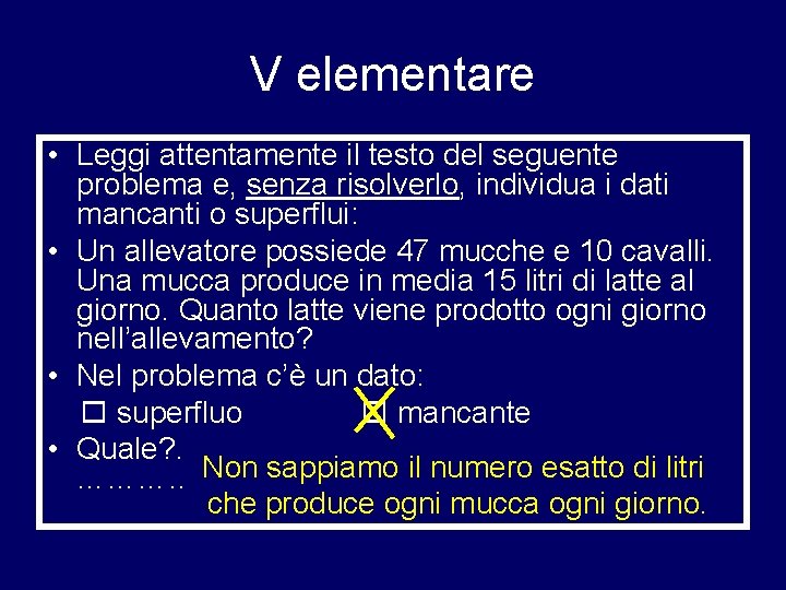 V elementare • Leggi attentamente il testo del seguente problema e, senza risolverlo, individua