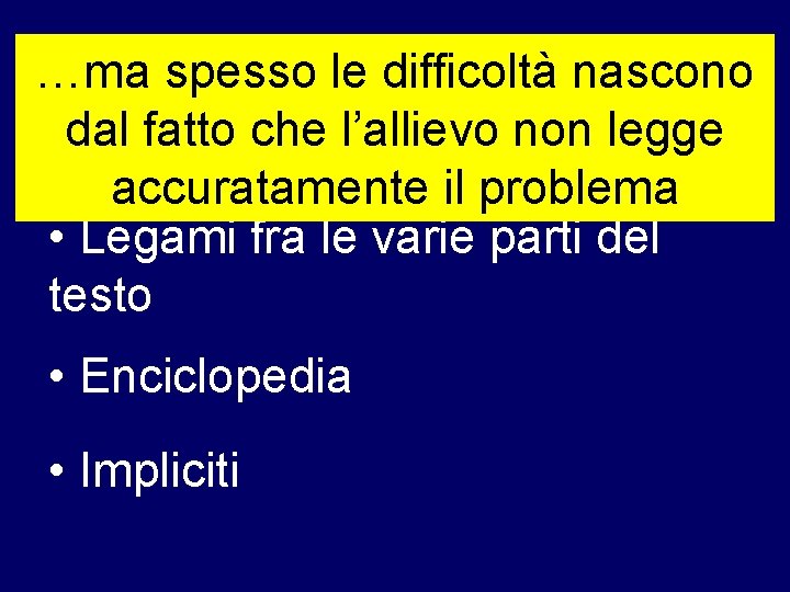  Laspesso comprensione delnascono testo: …ma le difficoltà dal fatto che l’allievo non legge