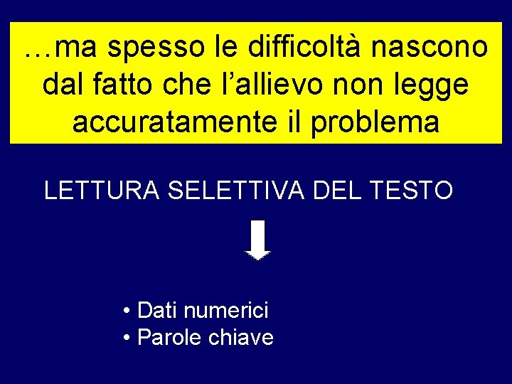  Laspesso comprensione delnascono testo: …ma le difficoltà dal fatto che l’allievo non legge