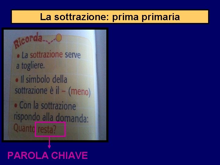 La sottrazione: primaria PAROLA CHIAVE 