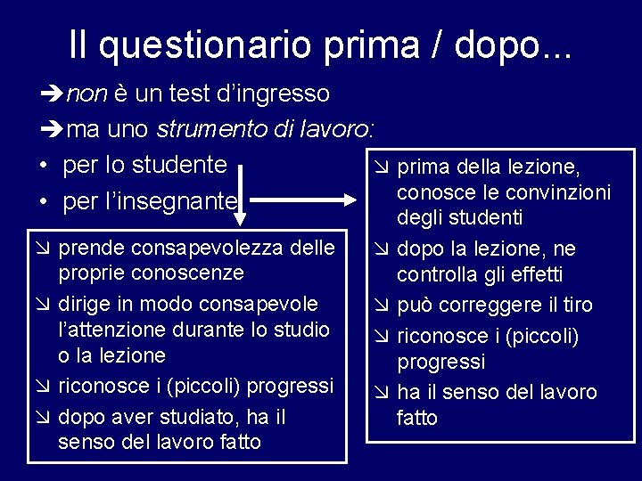Il questionario prima / dopo. . . ènon è un test d’ingresso èma uno