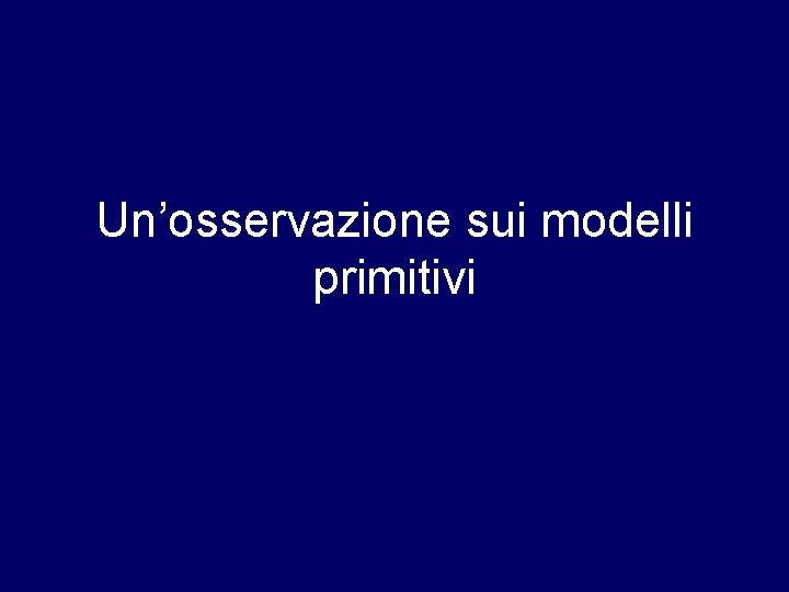 Un’osservazione sui modelli primitivi 