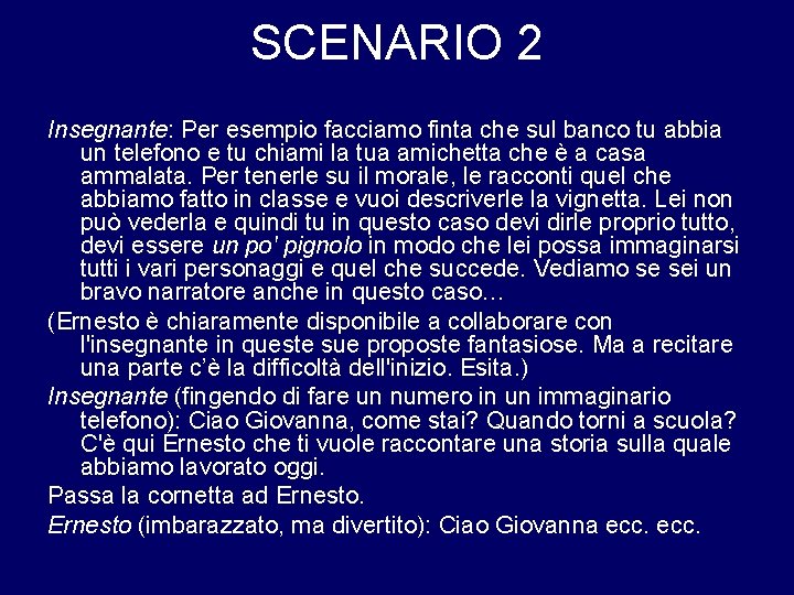 SCENARIO 2 Insegnante: Per esempio facciamo finta che sul banco tu abbia un telefono
