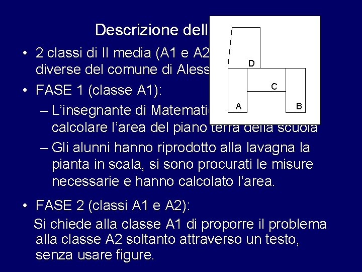 Descrizione dell’attività • 2 classi di II media (A 1 e A 2), in