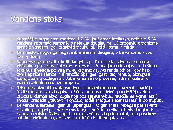 Vandens stoka • Sumažėjus organizme vandens 1 -2 % jaučiamas troškulys, netekus 5 %