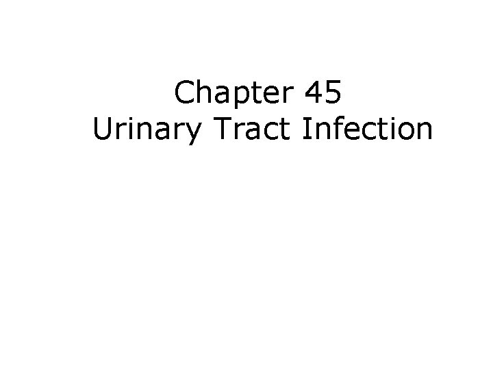 Chapter 45 Urinary Tract Infection 