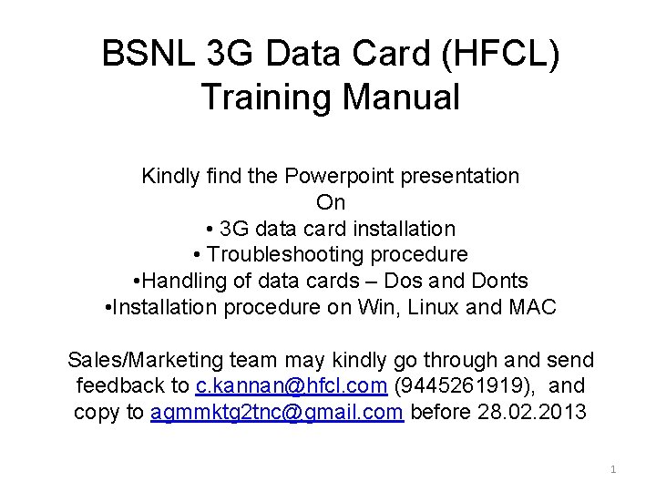 BSNL 3 G Data Card (HFCL) Training Manual Kindly find the Powerpoint presentation On