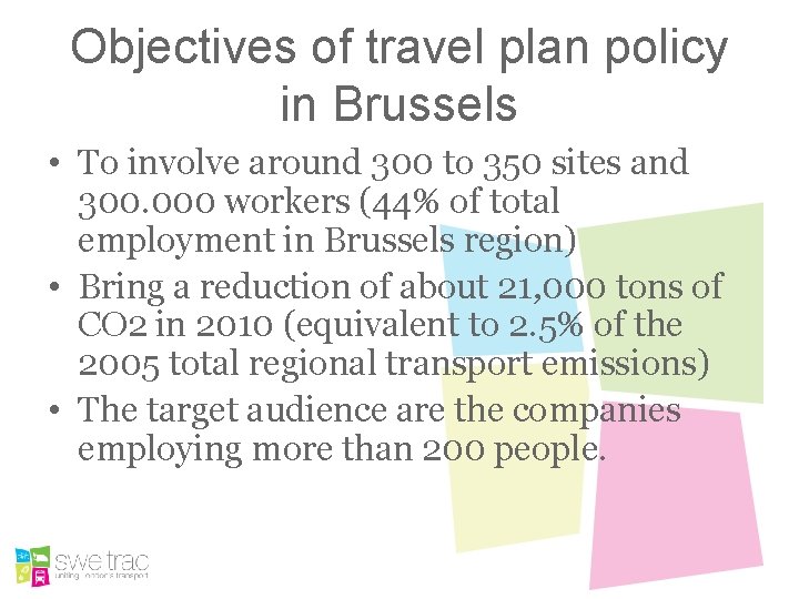 Objectives of travel plan policy in Brussels • To involve around 300 to 350