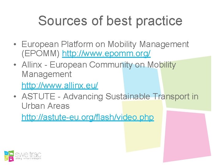 Sources of best practice • European Platform on Mobility Management (EPOMM) http: //www. epomm.