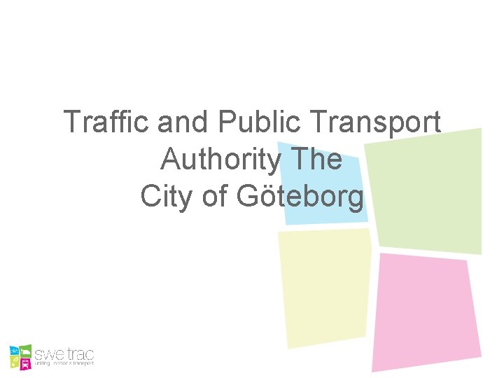 Traffic and Public Transport Authority The City of Göteborg 