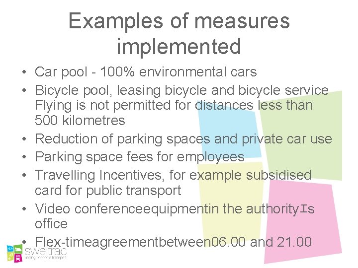Examples of measures implemented • Car pool - 100% environmental cars • Bicycle pool,