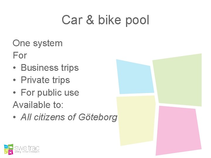 Car & bike pool One system For • Business trips • Private trips •