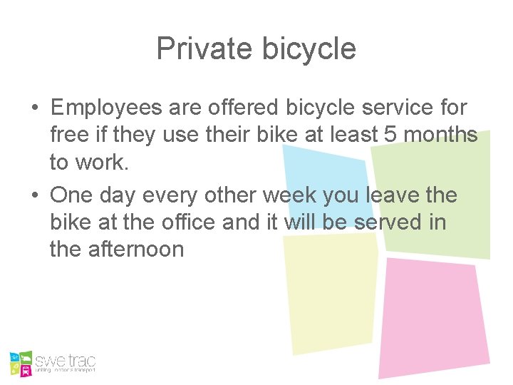 Private bicycle • Employees are offered bicycle service for free if they use their