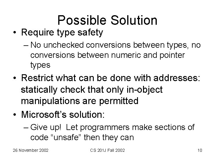 Possible Solution • Require type safety – No unchecked conversions between types, no conversions