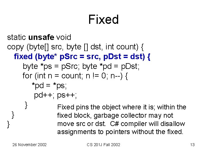 Fixed static unsafe void copy (byte[] src, byte [] dst, int count) { fixed