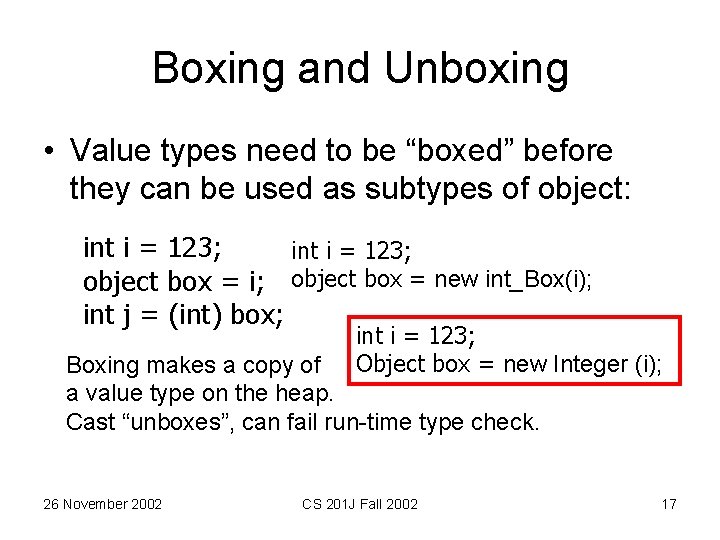 Boxing and Unboxing • Value types need to be “boxed” before they can be