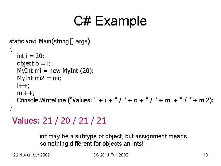 C# Example static void Main(string[] args) { int i = 20; object o =