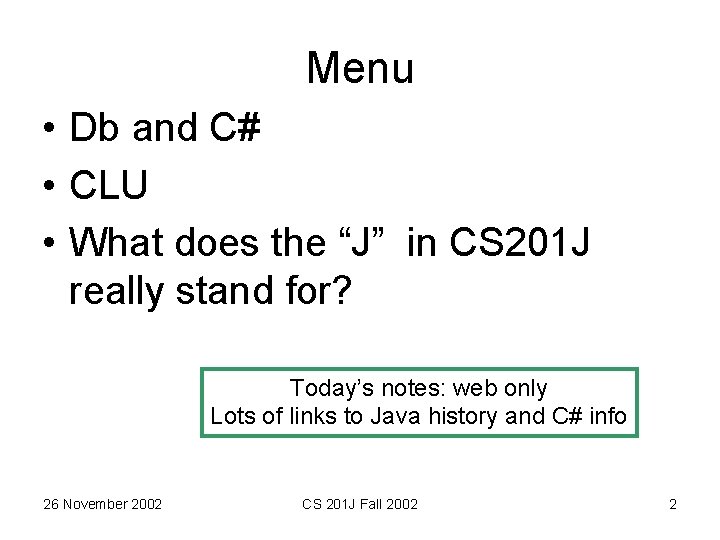 Menu • Db and C# • CLU • What does the “J” in CS