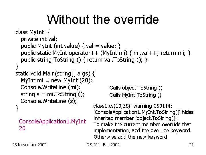 Without the override class My. Int { private int val; public My. Int (int