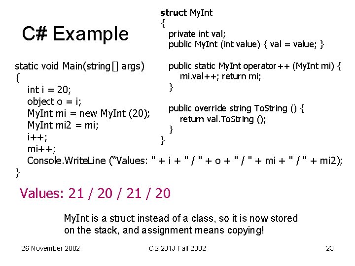 C# Example struct My. Int { private int val; public My. Int (int value)
