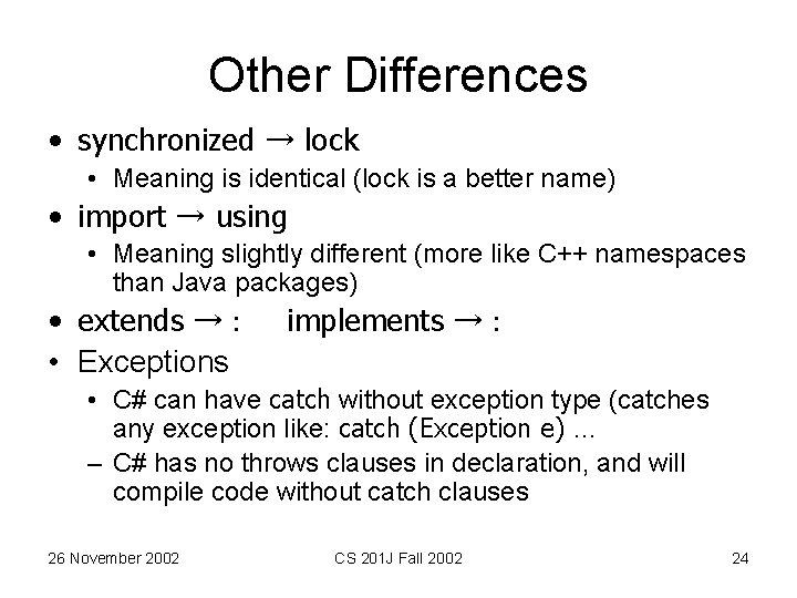 Other Differences • synchronized → lock • Meaning is identical (lock is a better