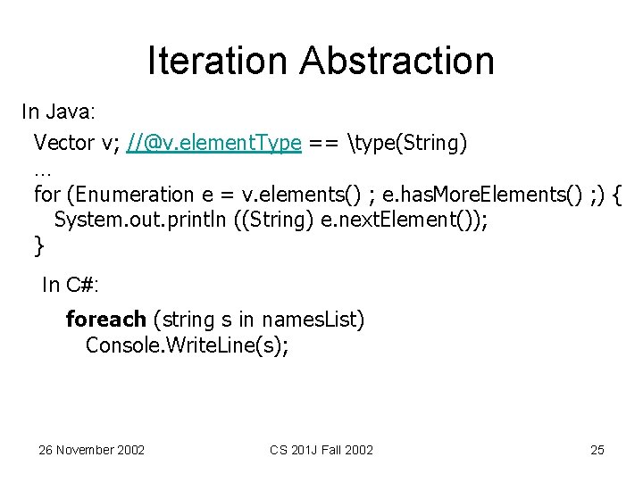 Iteration Abstraction In Java: Vector v; //@v. element. Type == type(String) … for (Enumeration