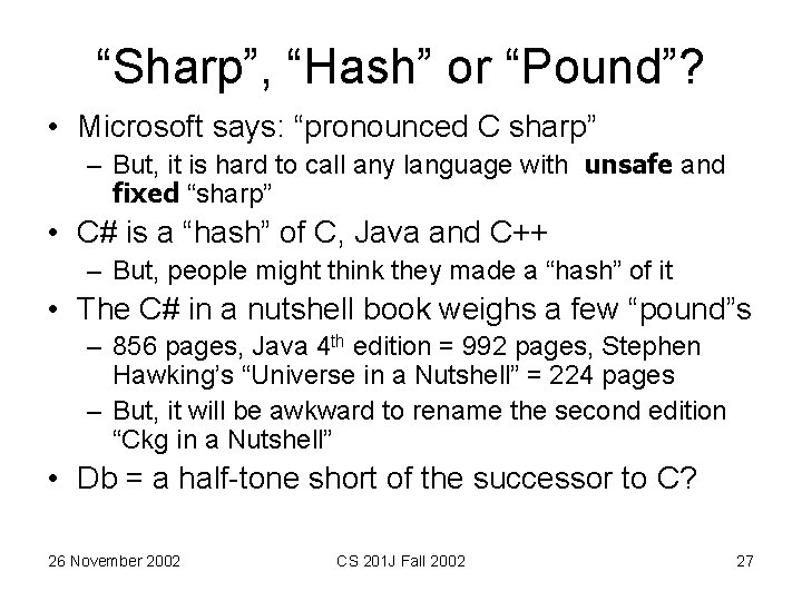 “Sharp”, “Hash” or “Pound”? • Microsoft says: “pronounced C sharp” – But, it is