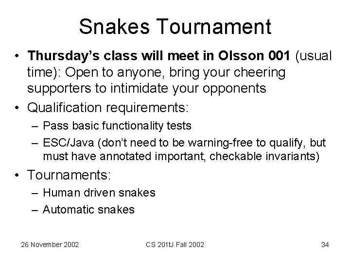 Snakes Tournament • Thursday’s class will meet in Olsson 001 (usual time): Open to