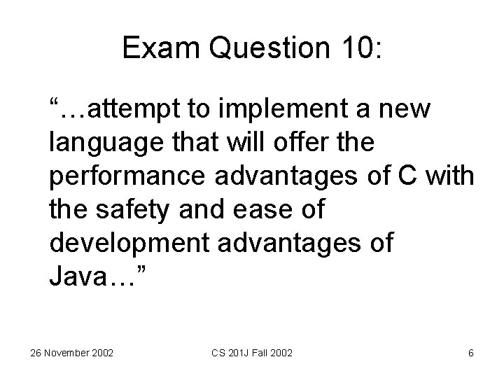 Exam Question 10: “…attempt to implement a new language that will offer the performance