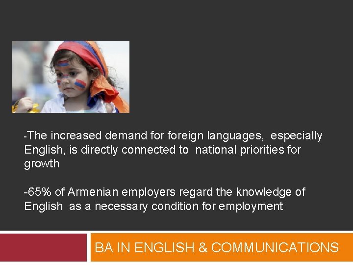 -The increased demand foreign languages, especially English, is directly connected to national priorities for