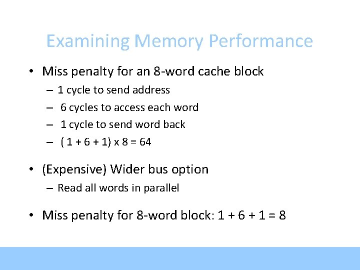 Examining Memory Performance • Miss penalty for an 8 -word cache block – –