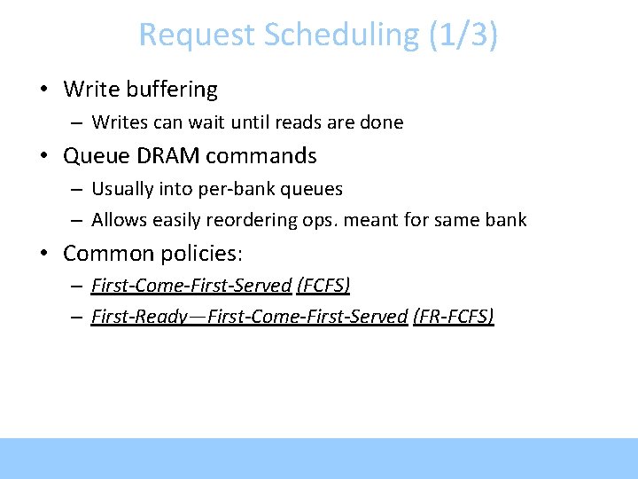 Request Scheduling (1/3) • Write buffering – Writes can wait until reads are done