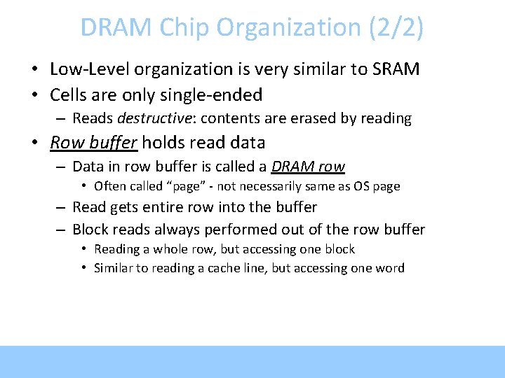 DRAM Chip Organization (2/2) • Low-Level organization is very similar to SRAM • Cells