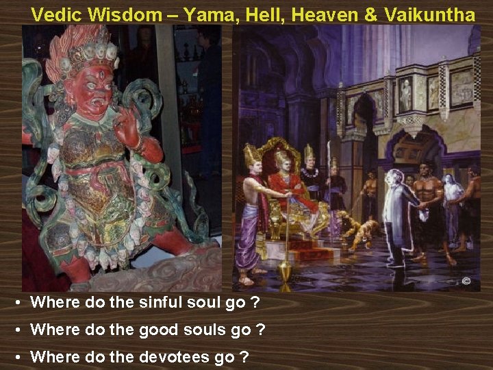 Vedic Wisdom – Yama, Hell, Heaven & Vaikuntha • Where do the sinful soul