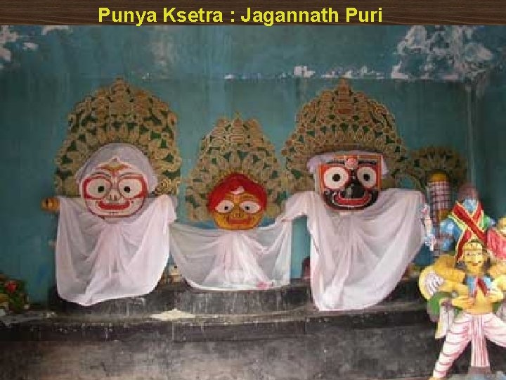 Punya Ksetra : Jagannath Puri 