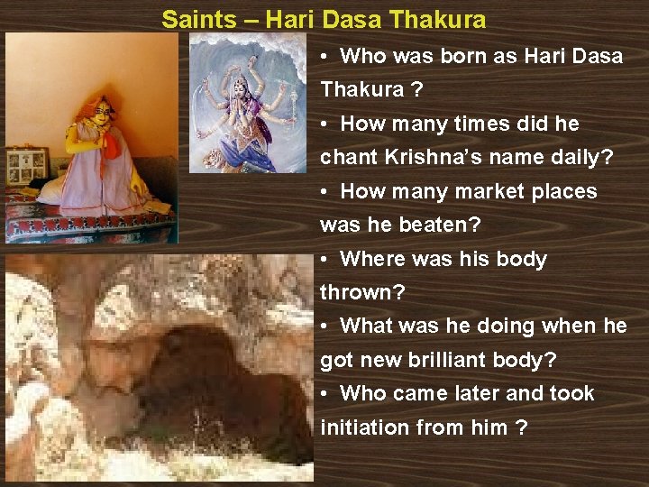 Saints – Hari Dasa Thakura • Who was born as Hari Dasa Thakura ?