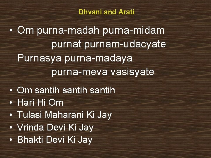 Dhvani and Arati • Om purna-madah purna-midam purnat purnam-udacyate Purnasya purna-madaya purna-meva vasisyate •