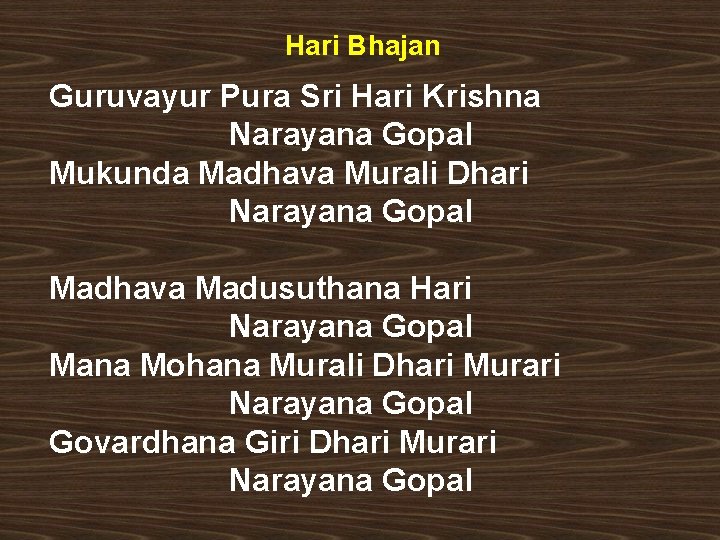 Hari Bhajan Guruvayur Pura Sri Hari Krishna Narayana Gopal Mukunda Madhava Murali Dhari Narayana