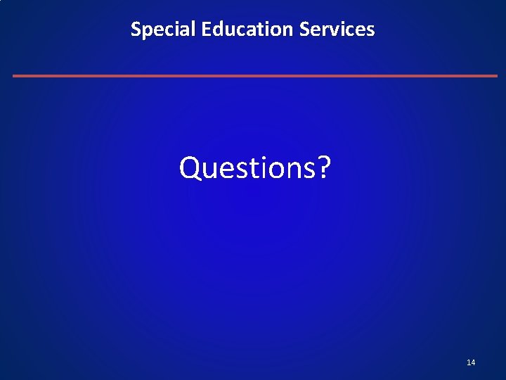 Special Education Services Questions? 14 