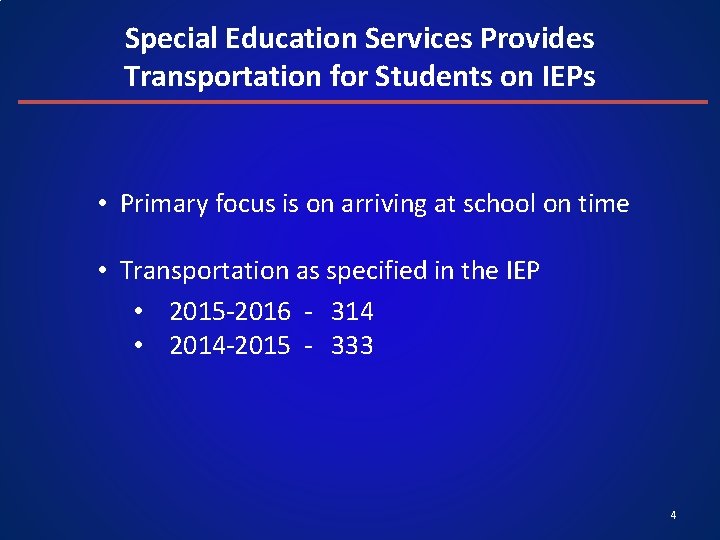 Special Education Services Provides Transportation for Students on IEPs • Primary focus is on