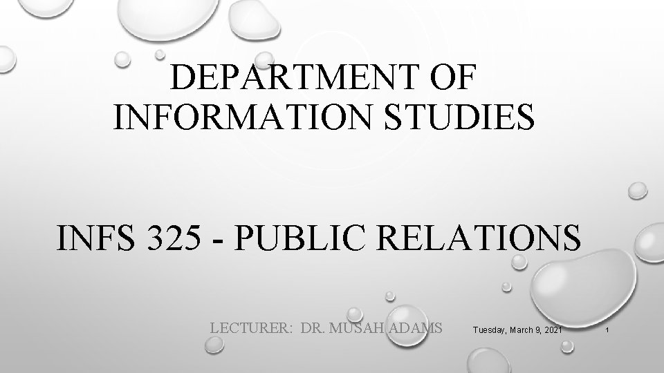 DEPARTMENT OF INFORMATION STUDIES INFS 325 - PUBLIC RELATIONS LECTURER: DR. MUSAH ADAMS Tuesday,