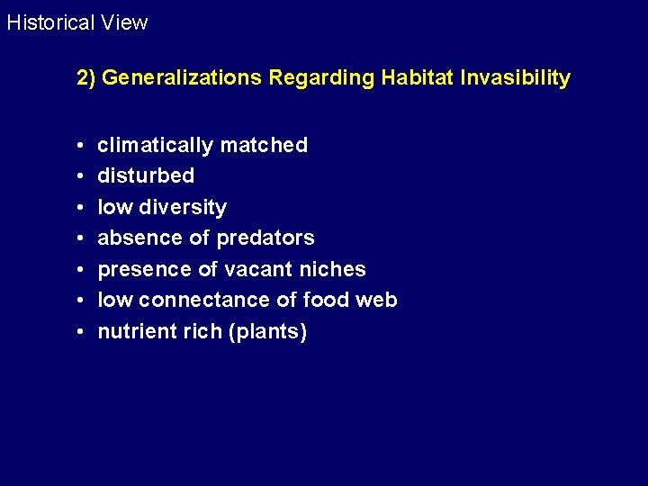 Historical View 2) Generalizations Regarding Habitat Invasibility • • climatically matched disturbed low diversity