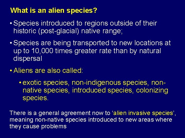 What is an alien species? • Species introduced to regions outside of their historic