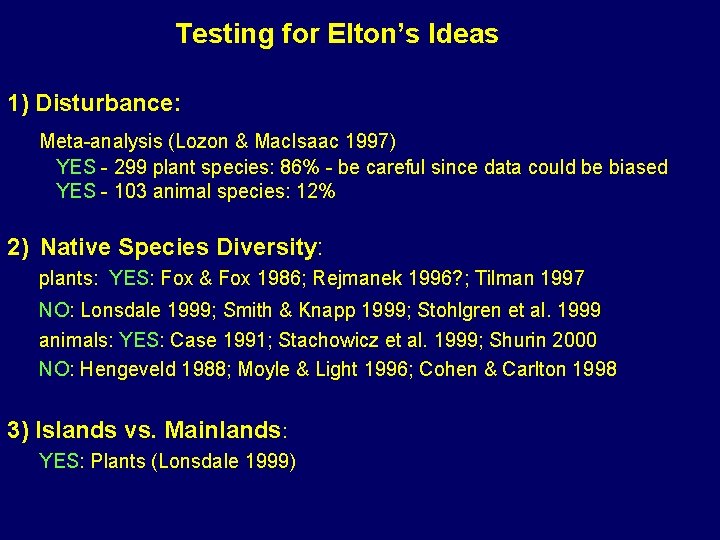 Testing for Elton’s Ideas 1) Disturbance: Meta-analysis (Lozon & Mac. Isaac 1997) YES -