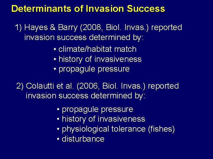 Determinants of Invasion Success 1) Hayes & Barry (2008, Biol. Invas. ) reported invasion
